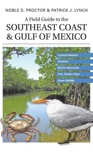 A Field Guide to the Southeast Coast & Gulf of Mexico: Coastal Habitats, Seabirds, Marine Mammals, Fish, & Other Wildlife - shop.beachguide.com